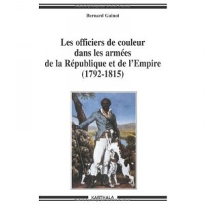 Les Officiers De Couleur Dans Les Armees De La Republique Et De L'empire (1792-1815) - Collectif