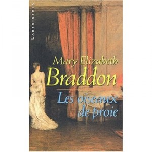 Les Oiseaux De Proie - Mary-elizabeth Braddon