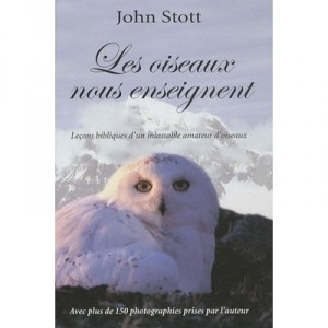 Les Oiseaux Nous Enseignent - John Stott