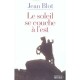Le Soleil Se Couche A L'est , Pour Saisir L'ame Russe - Jean Blot