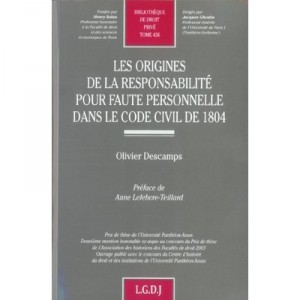 Les Origines De La Responsabilite Pour Faute Personnelle Dans Le Code Civil De 1804 - Olivier Descamps
