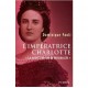 L'imperatrice Charlotte &laquo;le Soleil Noir De La Melancolie&raquo; - Dominique Paoli
