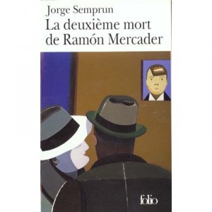La Deuxieme Mort De Ramon Mercader - Jorge Semprun