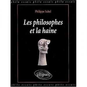 Les Philosophes Et La Haine - Philippe Saltel