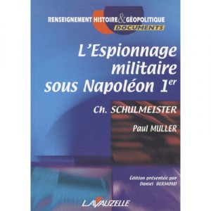 L'espionnage Militaire Sous Napoleon 1er - Ch. Schulmeister , Paul Muller