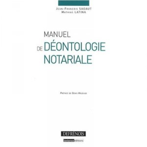 Manuel De Deontologie Notariale - Jean-francois Sagaut , Mathias Latina