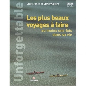 Les Plus Beaux Voyages A Faire Au Moins Une Fois Dans Sa Vie - Clare Jones , Steve Watkins
