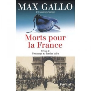 Morts Pour La France , Hommage Au Dernier Poilu - Max Gallo