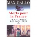 Morts Pour La France T.1 , Le Chaudron Des Sorcieres - Max Gallo