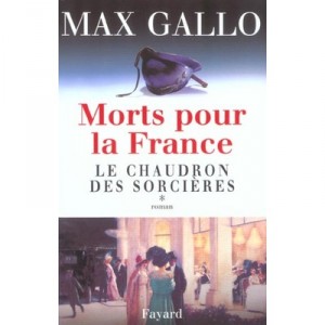 Morts Pour La France T.1 , Le Chaudron Des Sorcieres - Max Gallo