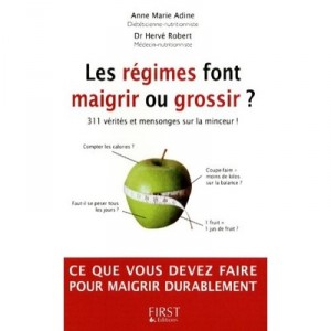Les Regimes Font Maigrir Ou Grossir ? 311 Verites Et Mensonges Sur La Minceur ! - Anne-marie Adine , Herve Robert