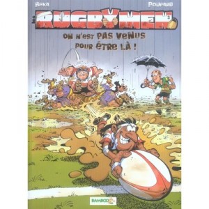Les Rugbymen T.3 , On N'est Pas Venus Pour Etre La - Beka , Poupard