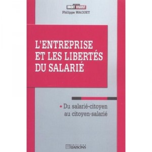 L'entreprise Et Les Libertes Du Salaries , Libertes Publiques - P Waquet