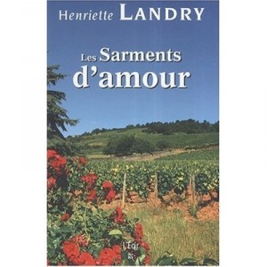 Les Sarments D'amour - Henriette Landry