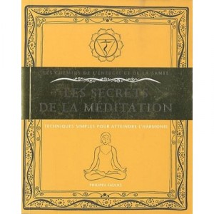 Les Secrets De La Meditation , Techniques Simples Pour Atteindre L'harmonie - Philippa Faulks