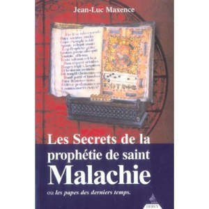 Les Secrets De La Prophetie De Saint Malachie Ou Les Papes Des Derniers Temps - Jean-luc Maxence