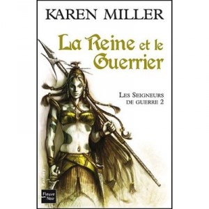 Les Seigneurs De Guerre T.2 , La Reine Et Le Guerrier - Karen Miller