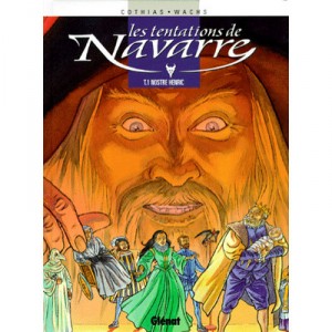 Les Tentations De Navarre T.1 , Nostre Henric - Patrick Cothias , Pierre Wachs