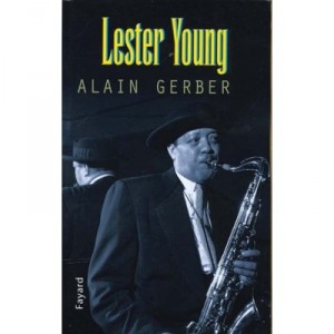 Lester Young - Alain Gerber
