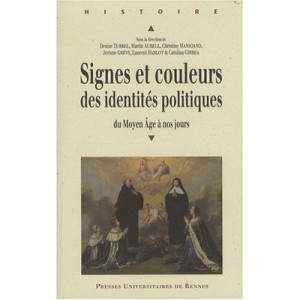 Signes Et Couleurs Des Identites Politiques Du Moyen Age A Nos Jours - Denise Turrel , Martin Aureli , Christine Manigand , Jer