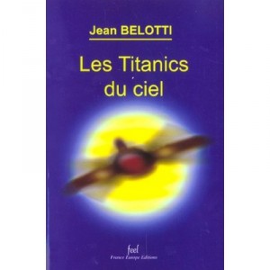 Les Titanics Du Ciel - Jean Belotti