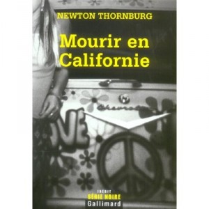 Mourir En Californie - Newton Thornburg