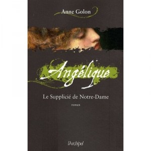 Angelique T.4 , Le Supplicie De Notre Dame - Anne Golon