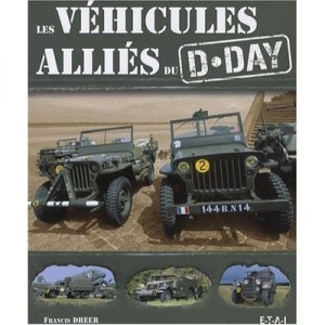 Les Vehicules Allies Du D-day - Francis Dreer