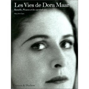 The Lives of Dora Maar, Bataille, Picasso and the Surrealists - Mary Ann Caws, Christian Martin Diebold