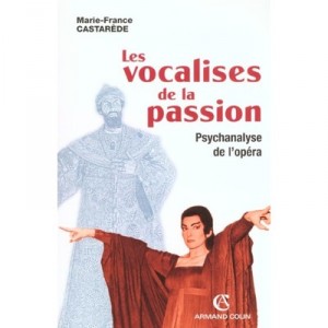 Les Vocalises De La Passion , Psychanlyse De L'opera - Marie-france Castarede