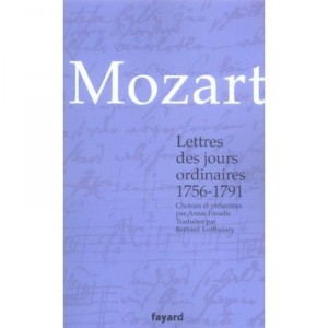 Mozart , Lettres Des Jours Ordinaires, 1756-1791 - Annie Paradis