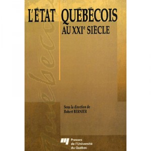 L'etat Quebecois Au Xxi Siecle - Robert Bernier