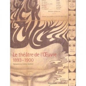 Le Theatre De L'oeuvre, 1893-1900 , Naissance Du Theatre Moderne - Collectif