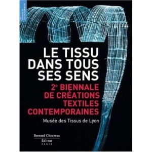 Le Tissu Dans Tous Ses Sens , 2e Biennale De Textiles Contemporains , Musee Des Tissus De Lyon - Maria-anne Privat