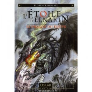 L'etoile D'elnakin T.1 , Le Dragon Du Fleuve - Florence Hinckel