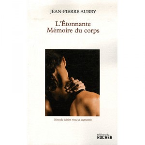 The amazing memory of the body - Jean-Pierre Aubry