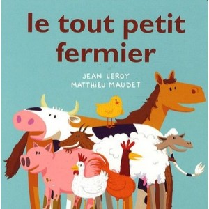 Le Tout Petit Fermier - Matthieu Maudet , Jean Leroy