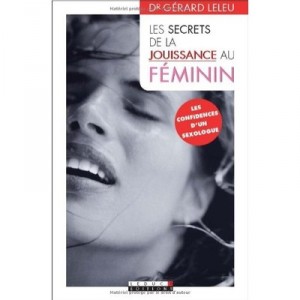 Les Secrets De La Jouissance Au Feminin - Leleu