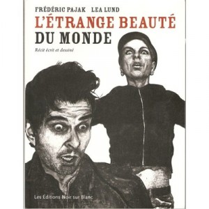 L'etrange Beaute Du Monde - Frederic Pajak , Lea Lund