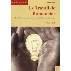 Le Travail De Romancier - Oakley Hall