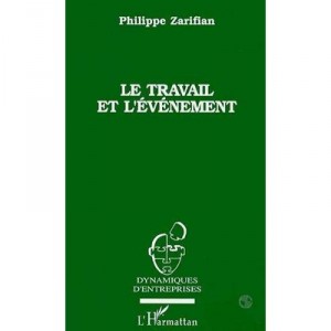 Le Travail Et L'evenement - Philippe Zarifian