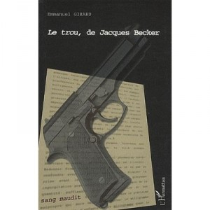 Le Trou, De Jacques Becker - Emmanuel Girard