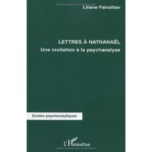 Lettres A Nathanael , Une Invitation A La Psychanalyse - Liliane Fainsilber
