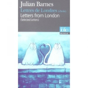 Letters From London - Julian Barnes