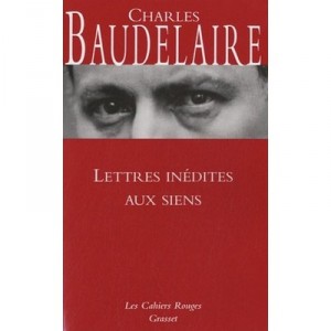 Lettres Inedites Aux Siens - Charles Baudelaire