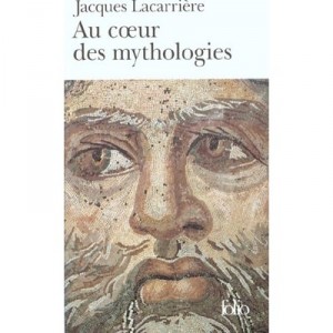 Au Coeur Des Mythologies, following the Gods - Jacques Lacarriere