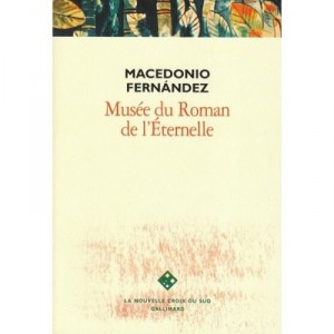 Musee Du Roman De L'eternelle - Macedonio Fernandez
