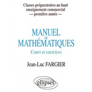Textbook of mathematics, courses and exercises - Jean-luc Fargier