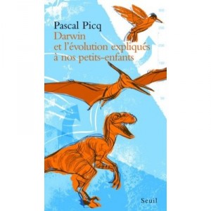 Darwin and evolution explained to our grandchildren - Pascal Picq