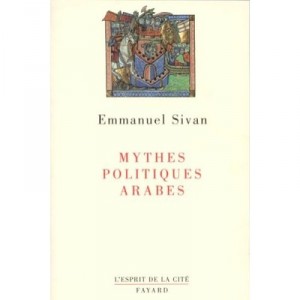 Mythes Politiques Arabes - Emmanuel Sivan